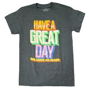 Have A Great Day And Leave Me Alone Gray Graphic T Shirt L